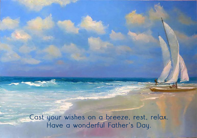 Fathers Day Quotes for Grandson: Cast your wishes on a breeze, rest, relax. Have a wonderful Father's Day.