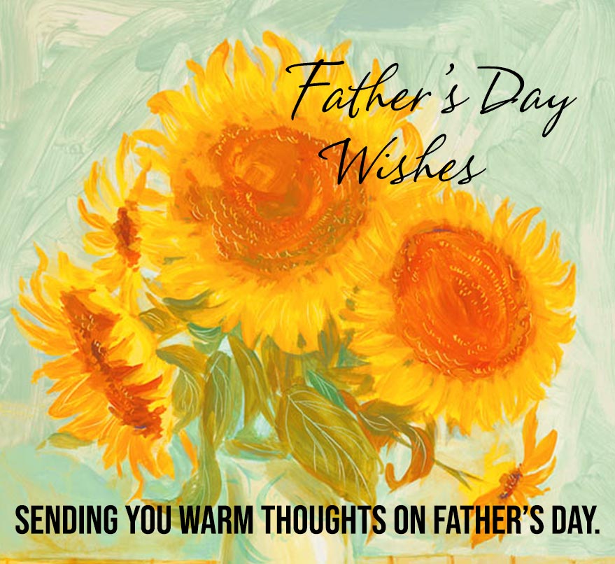 Fathers Day quotes. Sending you warm thoughts on Father’s Day.