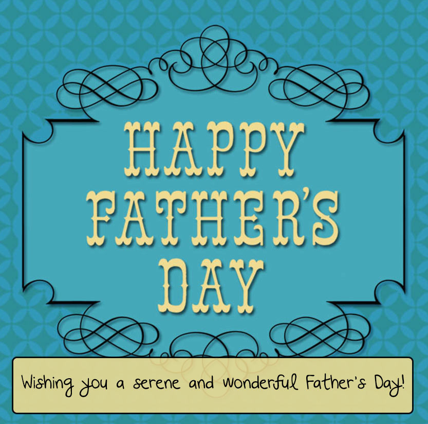 Wishing you a serene and wonderful Father’s Day!
